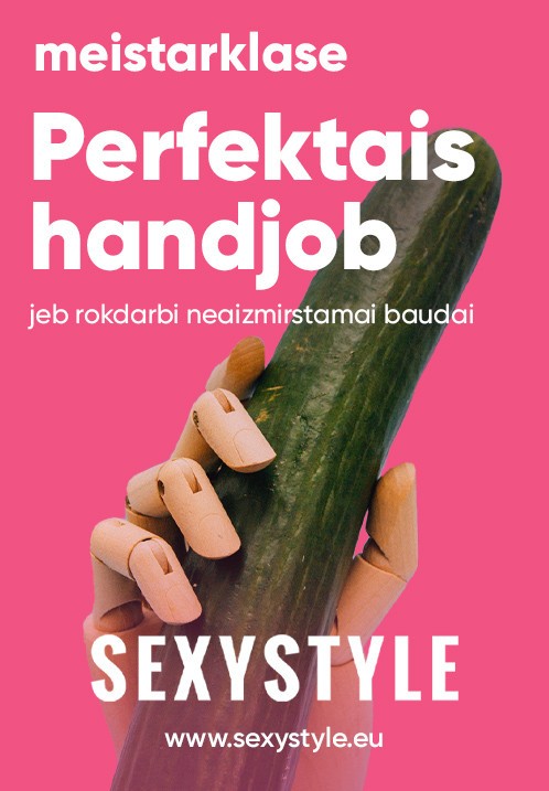 Pirkti bilietus SEXYSTYLE meistarklase 'Perfektais handjob' Rīga,, Sexystyle ekspozīcijas telpa Vasaris 18