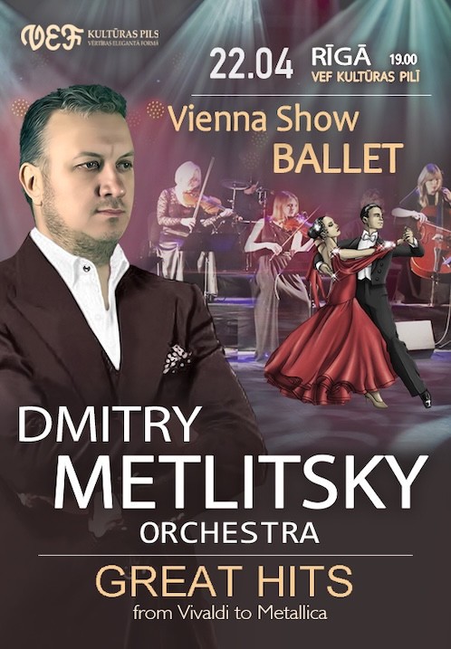 Pirkt biļetes Dmitry Metlitsky Orchestra & Vienna show Ballet Rīga, VEF kultūras pils Aprīlis 22