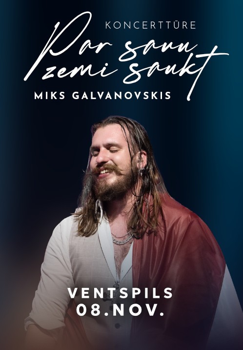 Pirkt biļetes Miks Galvanovskis koncerttūre 'Par Savu Zemi Saukt' Ventspils, Teātra nams Jūras vārti, Ventspils Novembris 08