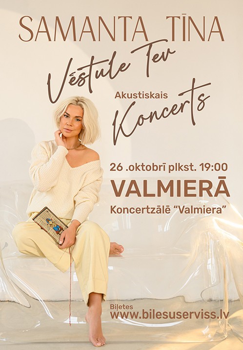 Купить билеты Samanta Tīna 'Vēstule Tev' Valmiera, Koncertzāle VALMIERA Октябрь 26